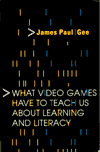 What Video Games have to Teach us about Learning and Literacy by James Paul Gee